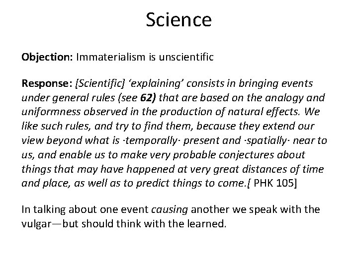 Science Objection: Immaterialism is unscientific Response: [Scientific] ‘explaining’ consists in bringing events under general