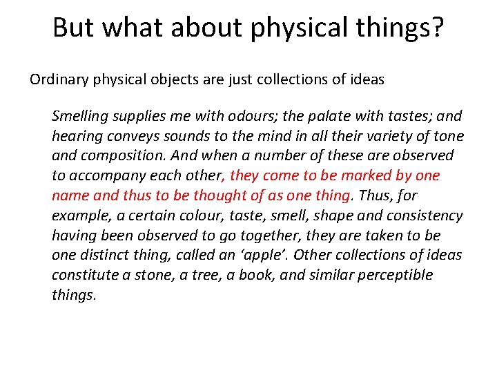 But what about physical things? Ordinary physical objects are just collections of ideas Smelling