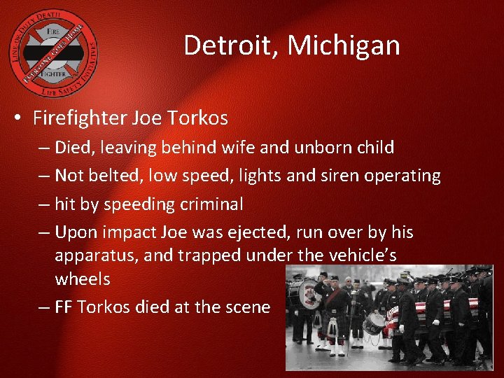 Detroit, Michigan • Firefighter Joe Torkos – Died, leaving behind wife and unborn child