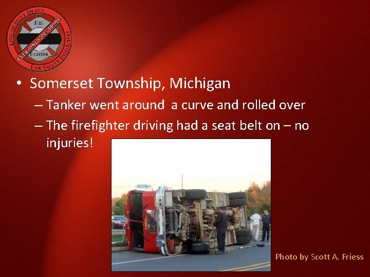  • Somerset Township, Michigan – Tanker went around a curve and rolled over