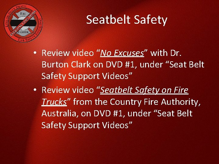 Seatbelt Safety • Review video “No Excuses” with Dr. Burton Clark on DVD #1,