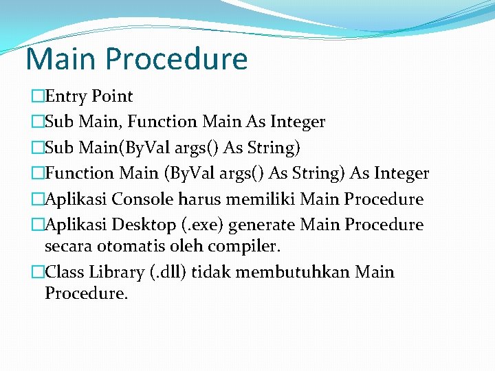 Main Procedure �Entry Point �Sub Main, Function Main As Integer �Sub Main(By. Val args()