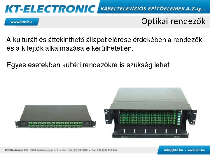 Optikai rendezők A kulturált és áttekinthető állapot elérése érdekében a rendezők és a kifejtők