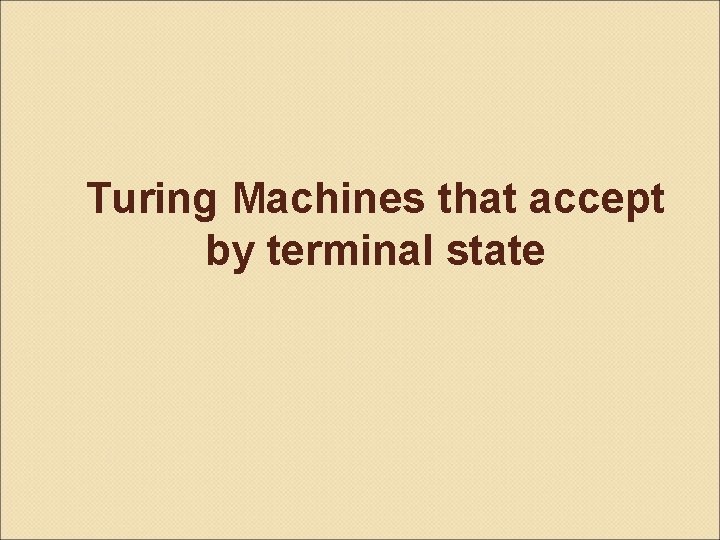 Turing Machines that accept by terminal state 