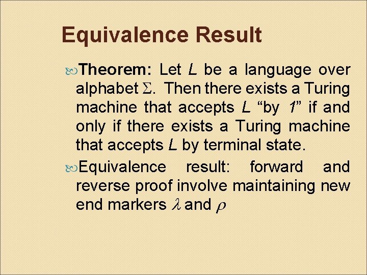 Equivalence Result Theorem: Let L be a language over alphabet S. Then there exists