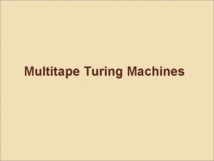 Multitape Turing Machines 