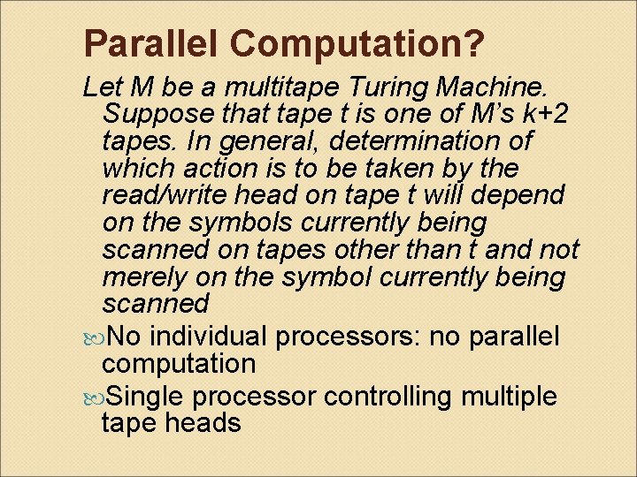 Parallel Computation? Let M be a multitape Turing Machine. Suppose that tape t is