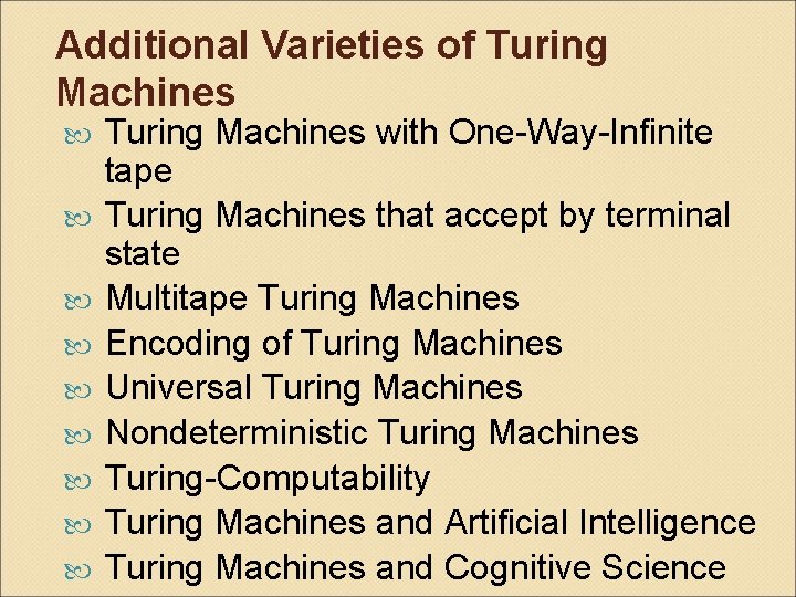 Additional Varieties of Turing Machines Turing Machines with One-Way-Infinite tape Turing Machines that accept