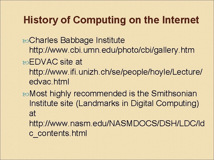 History of Computing on the Internet Charles Babbage Institute http: //www. cbi. umn. edu/photo/cbi/gallery.