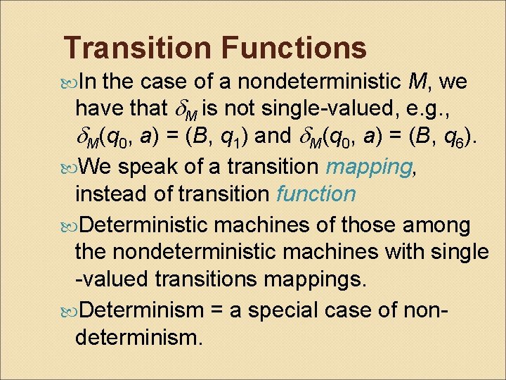 Transition Functions In the case of a nondeterministic M, we have that M is
