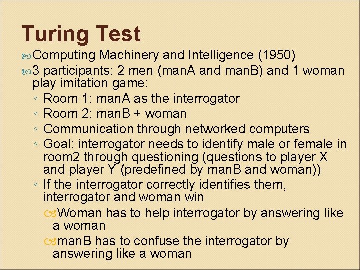 Turing Test Computing Machinery and Intelligence (1950) 3 participants: 2 men (man. A and