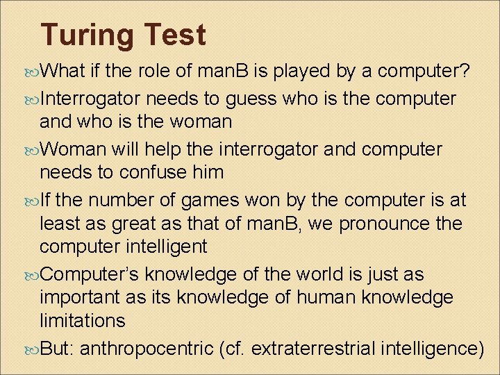 Turing Test What if the role of man. B is played by a computer?