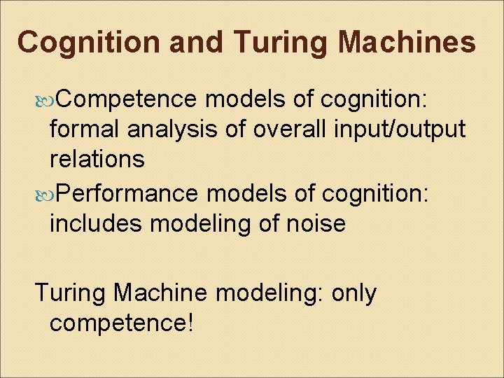 Cognition and Turing Machines Competence models of cognition: formal analysis of overall input/output relations