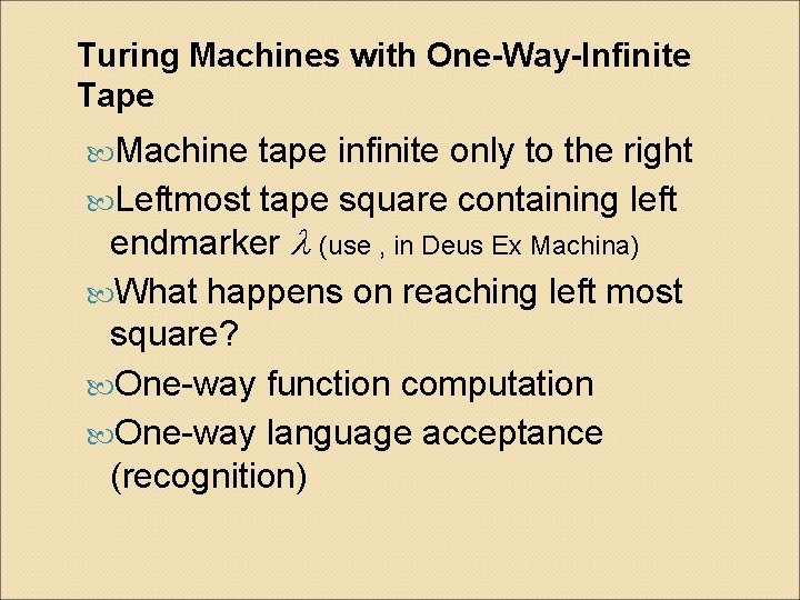 Turing Machines with One-Way-Infinite Tape Machine tape infinite only to the right Leftmost tape