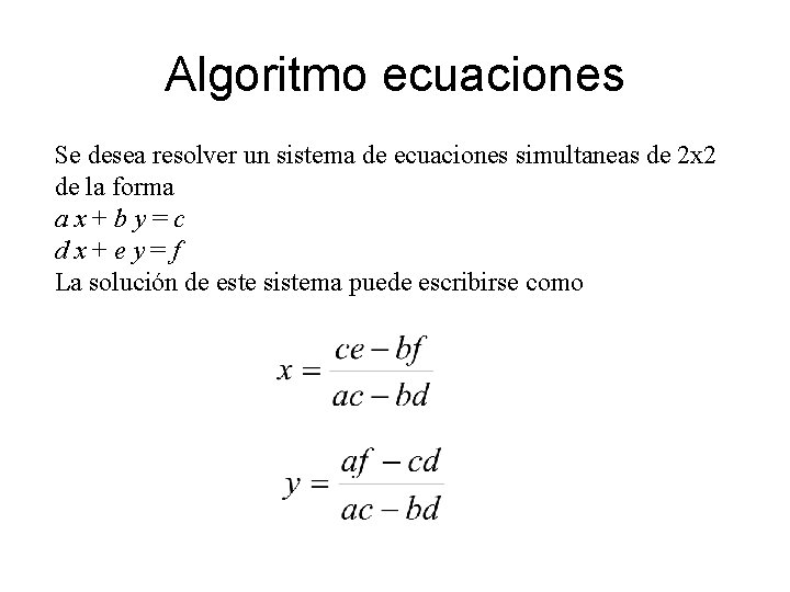 Algoritmo ecuaciones Se desea resolver un sistema de ecuaciones simultaneas de 2 x 2