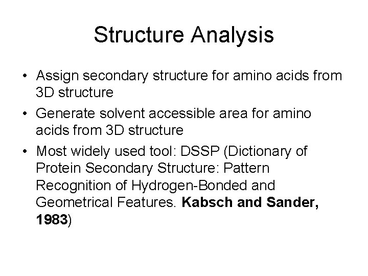 Structure Analysis • Assign secondary structure for amino acids from 3 D structure •