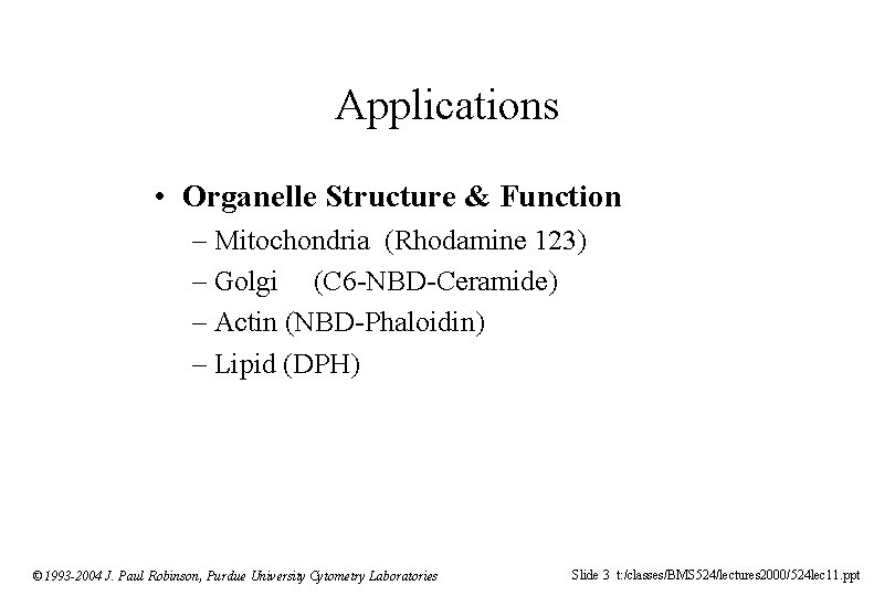 Applications • Organelle Structure & Function – Mitochondria (Rhodamine 123) – Golgi (C 6