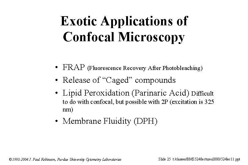 Exotic Applications of Confocal Microscopy • FRAP (Fluorescence Recovery After Photobleaching) • Release of