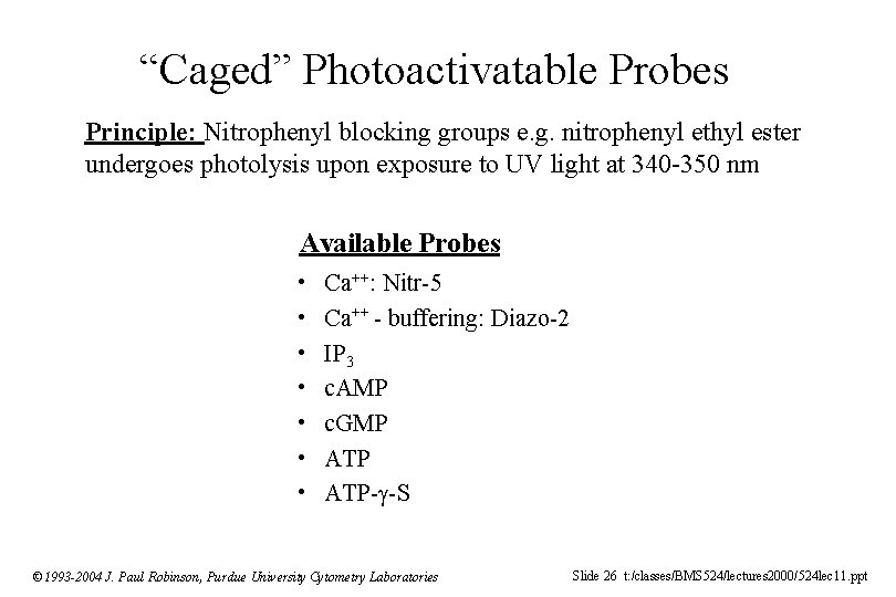 “Caged” Photoactivatable Probes Principle: Nitrophenyl blocking groups e. g. nitrophenyl ethyl ester undergoes photolysis