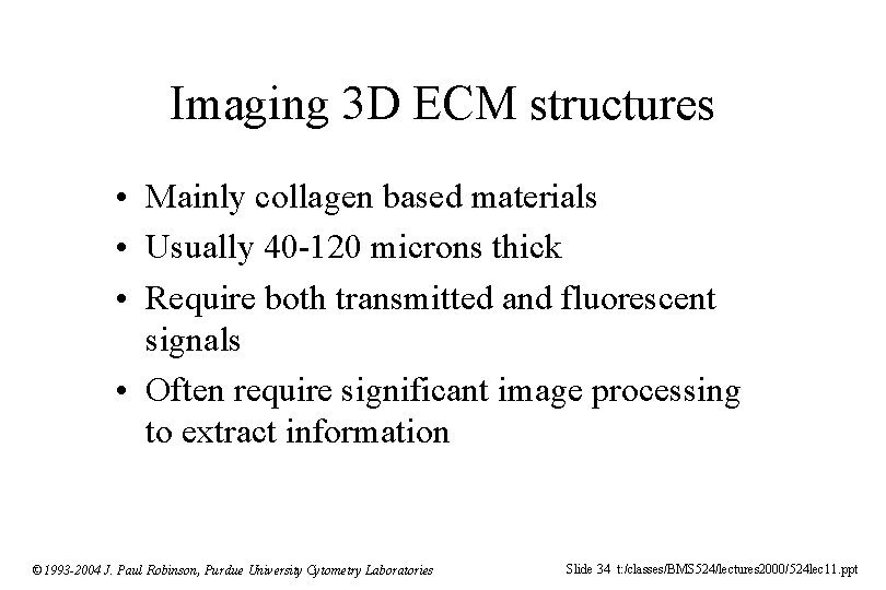 Imaging 3 D ECM structures • Mainly collagen based materials • Usually 40 -120