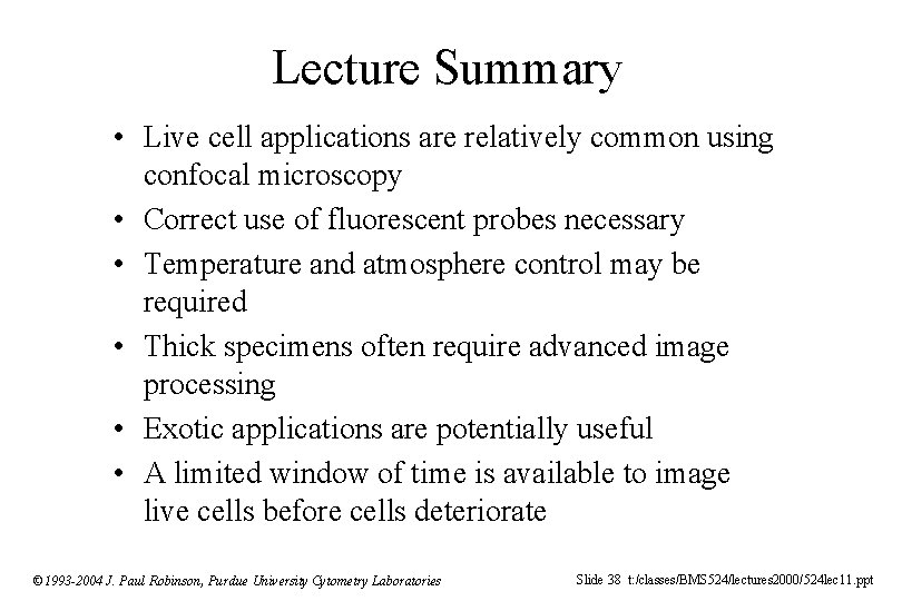 Lecture Summary • Live cell applications are relatively common using confocal microscopy • Correct