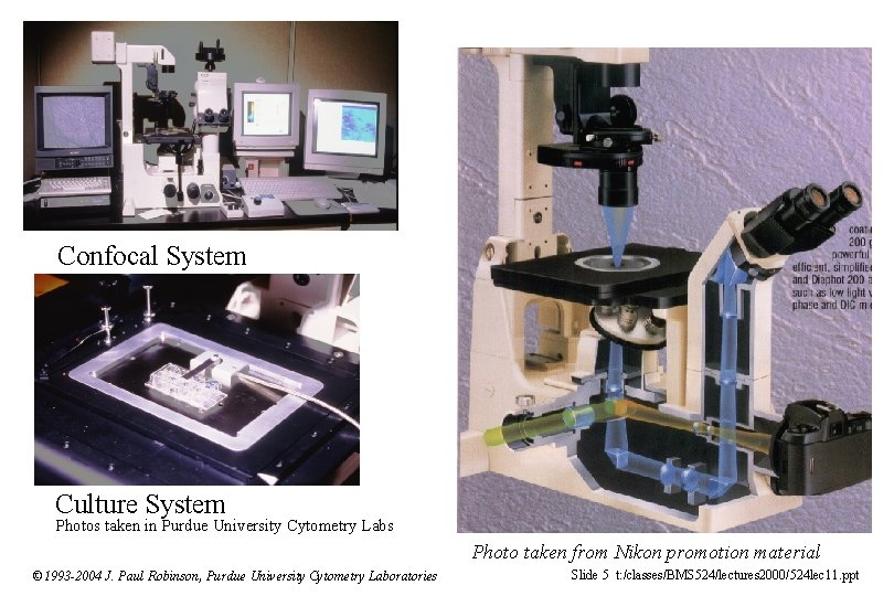 Confocal System Culture System Photos taken in Purdue University Cytometry Labs Photo taken from