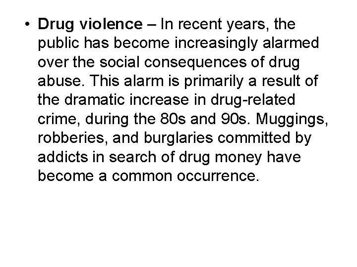  • Drug violence – In recent years, the public has become increasingly alarmed