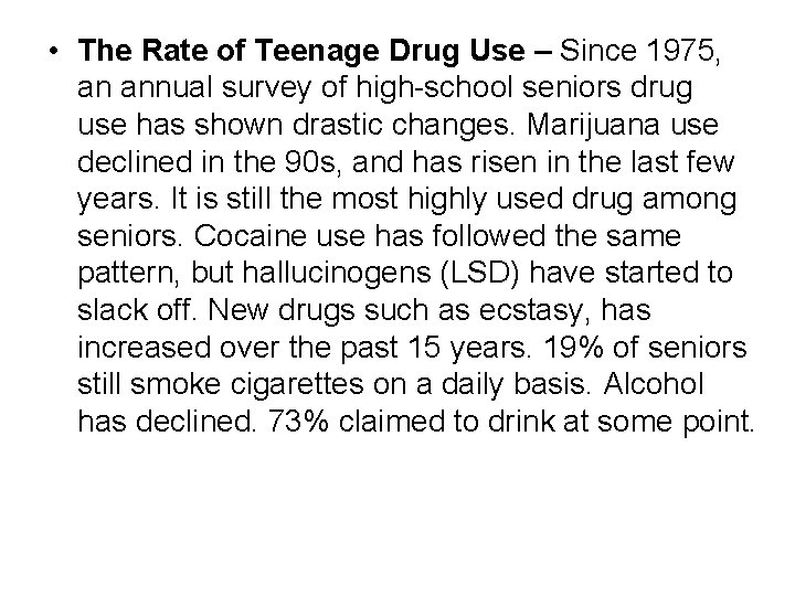  • The Rate of Teenage Drug Use – Since 1975, an annual survey