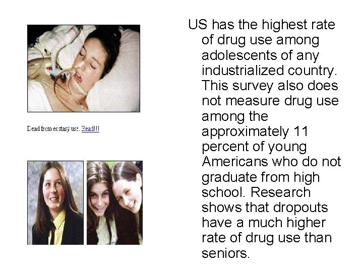 US has the highest rate of drug use among adolescents of any industrialized country. US has the highest rate of drug use among adolescents of any industrialized country.
