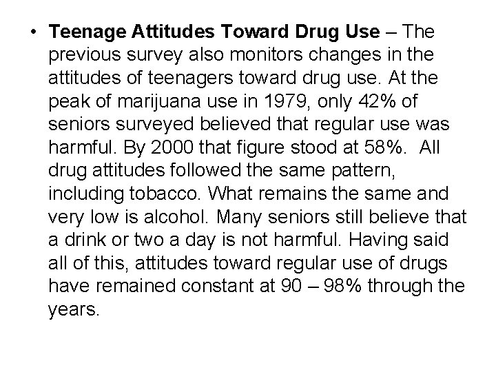  • Teenage Attitudes Toward Drug Use – The previous survey also monitors changes