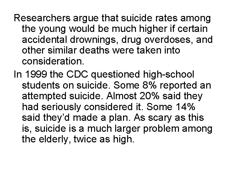 Researchers argue that suicide rates among the young would be much higher if certain