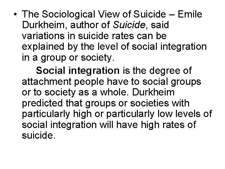  • The Sociological View of Suicide – Emile Durkheim, author of Suicide, said