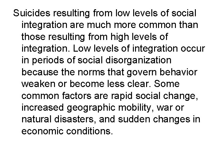 Suicides resulting from low levels of social integration are much more common than those