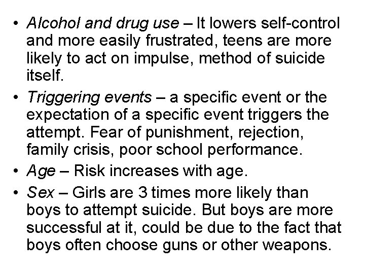  • Alcohol and drug use – lt lowers self-control and more easily frustrated,