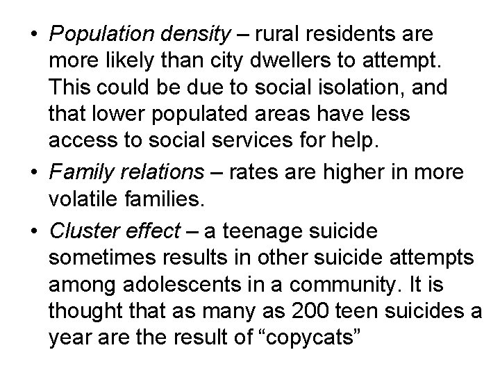  • Population density – rural residents are more likely than city dwellers to