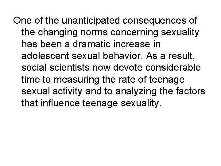 One of the unanticipated consequences of the changing norms concerning sexuality has been a