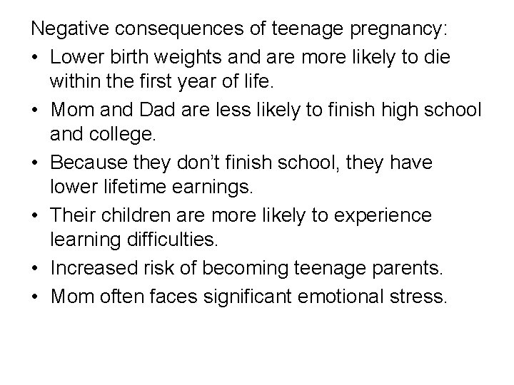 Negative consequences of teenage pregnancy: • Lower birth weights and are more likely to