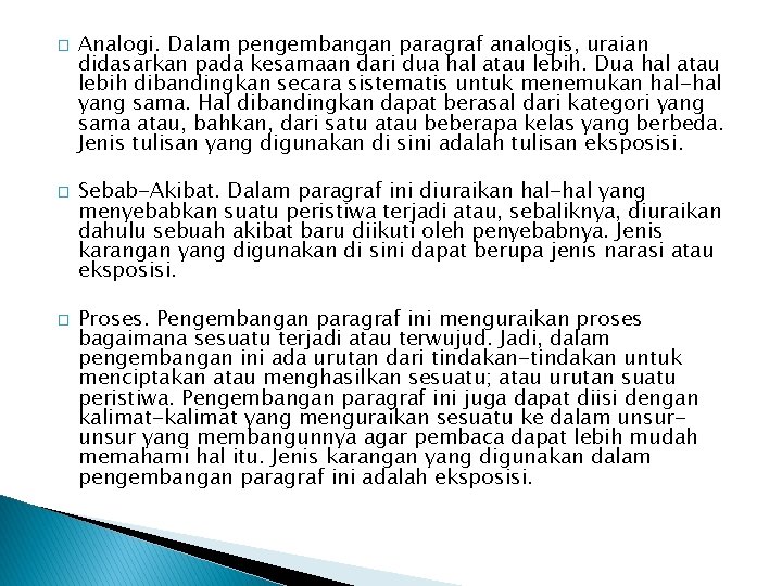 � � � Analogi. Dalam pengembangan paragraf analogis, uraian didasarkan pada kesamaan dari dua