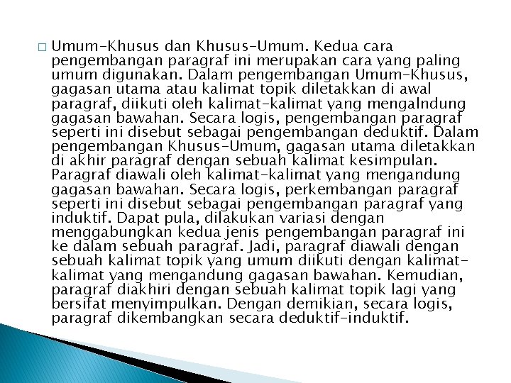 � Umum-Khusus dan Khusus-Umum. Kedua cara pengembangan paragraf ini merupakan cara yang paling umum