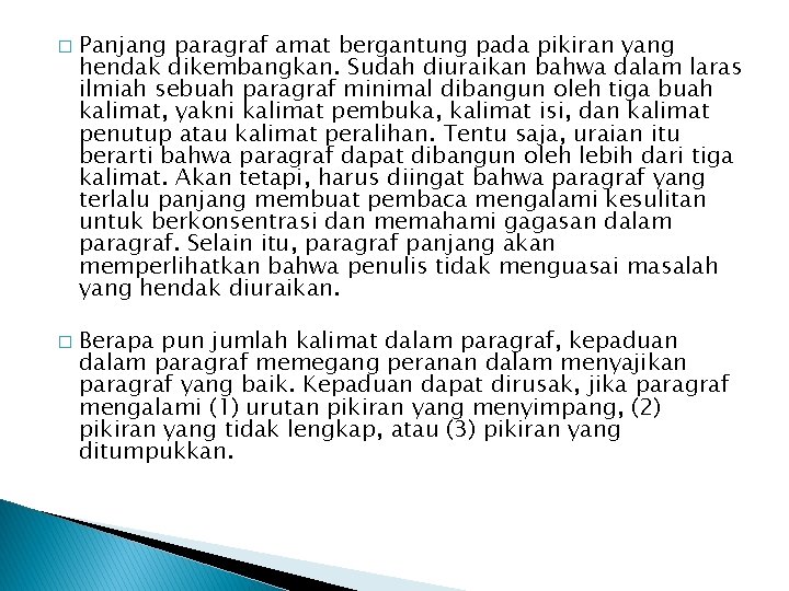 � � Panjang paragraf amat bergantung pada pikiran yang hendak dikembangkan. Sudah diuraikan bahwa