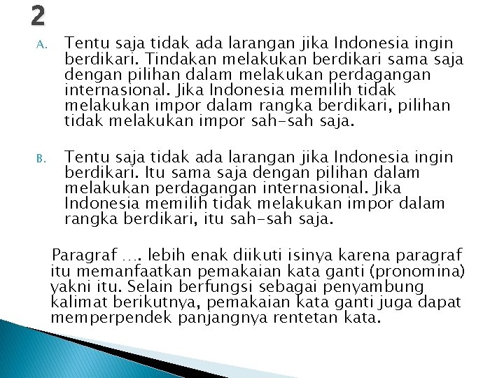 2 A. Tentu saja tidak ada larangan jika Indonesia ingin berdikari. Tindakan melakukan berdikari