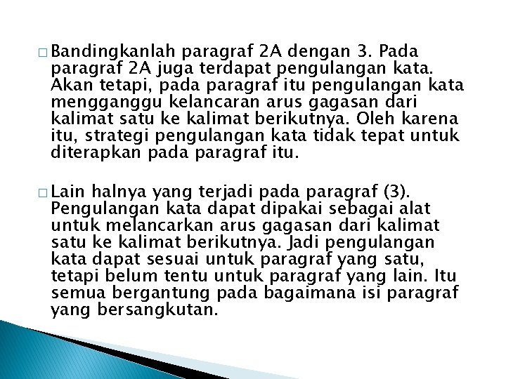 � Bandingkanlah paragraf 2 A dengan 3. Pada paragraf 2 A juga terdapat pengulangan
