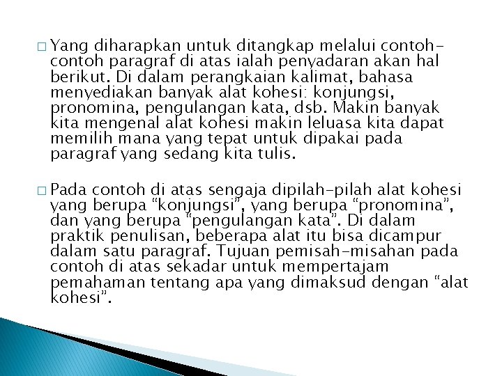 � Yang diharapkan untuk ditangkap melalui contoh paragraf di atas ialah penyadaran akan hal