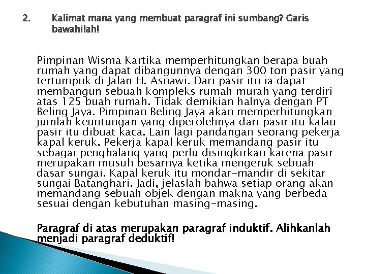 2. Kalimat mana yang membuat paragraf ini sumbang? Garis bawahilah! Pimpinan Wisma Kartika memperhitungkan