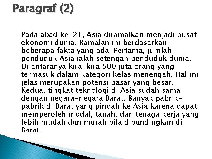 Paragraf (2) Pada abad ke-21, Asia diramalkan menjadi pusat ekonomi dunia. Ramalan ini berdasarkan