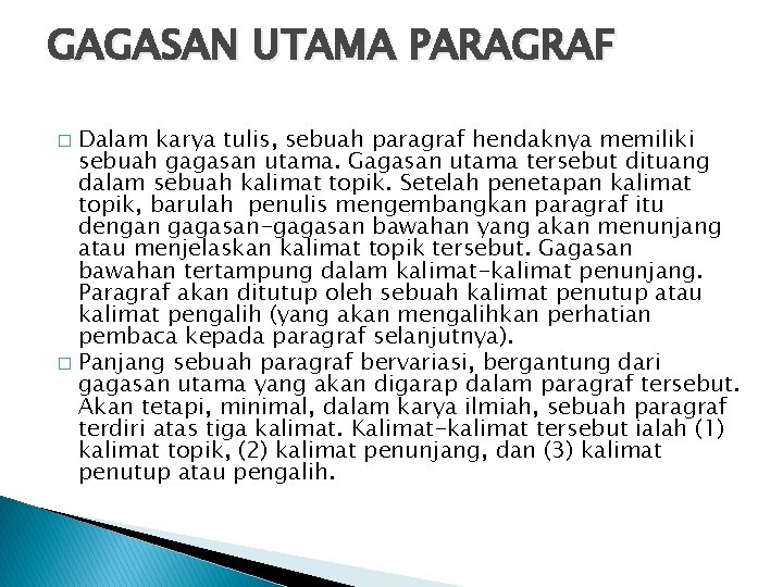 GAGASAN UTAMA PARAGRAF Dalam karya tulis, sebuah paragraf hendaknya memiliki sebuah gagasan utama. Gagasan