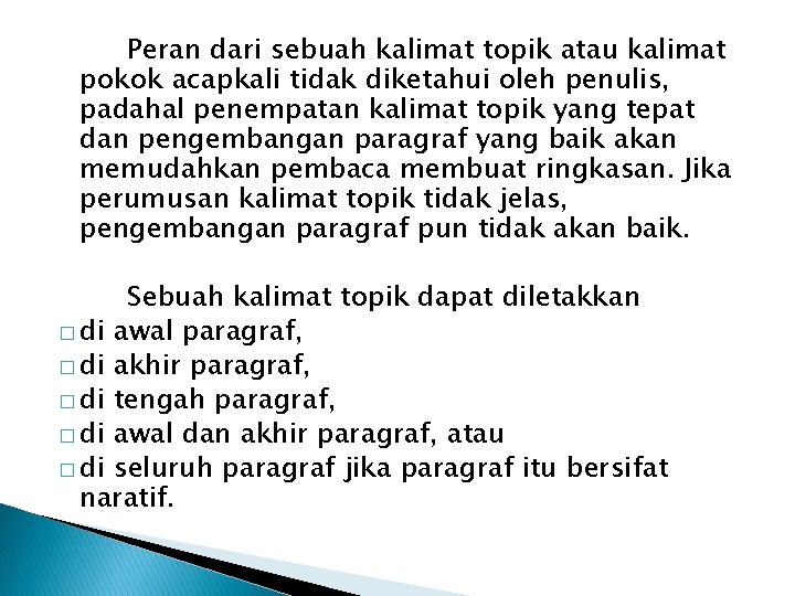 Peran dari sebuah kalimat topik atau kalimat pokok acapkali tidak diketahui oleh penulis, padahal