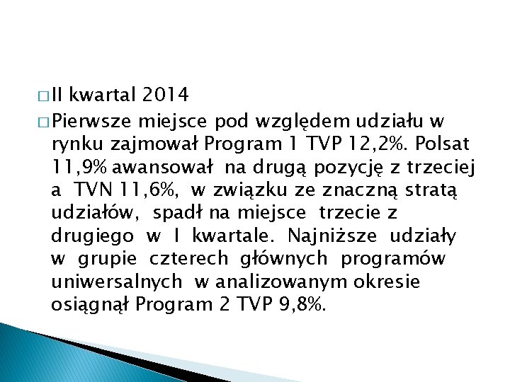 � II kwartal 2014 � Pierwsze miejsce pod względem udziału w rynku zajmował Program
