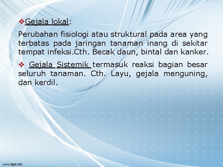 v. Gejala lokal: Perubahan fisiologi atau struktural pada area yang terbatas pada jaringan tanaman