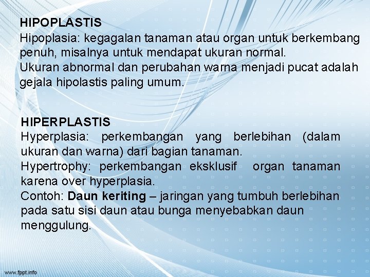 HIPOPLASTIS Hipoplasia: kegagalan tanaman atau organ untuk berkembang penuh, misalnya untuk mendapat ukuran normal.